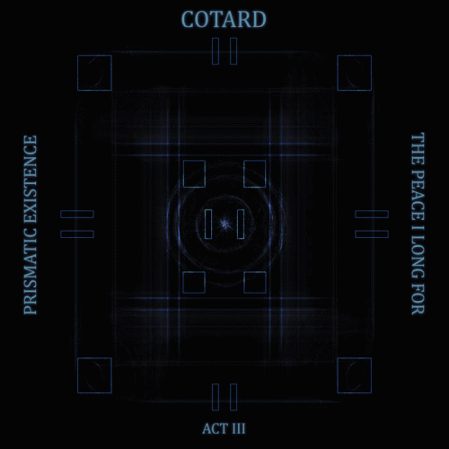 Cotard : Prismatic Existence Act III: The Peace I Long For